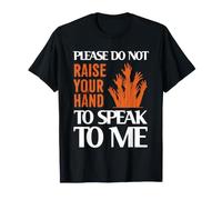 Please Do Not Raise Your Hand Speak To Me Sarcastic Funny Camiseta
