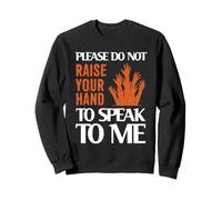 Please Do Not Raise Your Hand Speak To Me Sarcastic Funny Sudadera