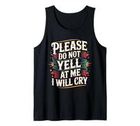 Please Do Not Yell At Me I Will Cry - Camiseta sin Mangas