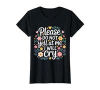 Please Do Not Yell At Me I Will Cry Llorón Sensible |- Camiseta gráfica económica, Mujer, Negro, S