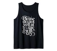 Please Do Not Yell At Me I Will Cry Llorón Sensible - Camiseta sin Mangas