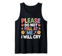 Please Do Not Yell At Me I Will Cry Llorón Sensible - Camiseta sin Mangas