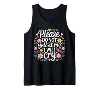 Please Do Not Yell At Me I Will Cry Llorón Sensible |- Camiseta sin Mangas