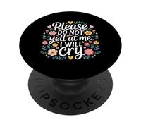Please Do Not Yell At Me I Will Cry Llorón Sensible |- PopSockets PopGrip Adhesivo