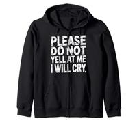 Please Do Not Yell At Me I Will Cry Llorón Sensible |- Sudadera con Capucha