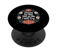 Please Do Not Yell At Me I Will Cry - PopSockets PopGrip Adhesivo
