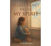 Please Don’t Break My Spirit