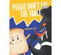 Please Don’t Eat the Toast