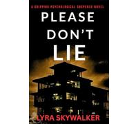 Please Don’t Lie: A Gripping Psychological Suspense Novel (The Psychological Thriller Novel Collections)