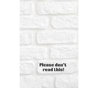 Please don’t read this notebook: A lined notebook for private thoughts