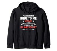 Please Don't Be Rude To Me My Rude Will Outrude Your Rude Sudadera con Capucha