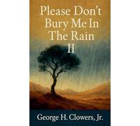 Please Don't Bury Me in the Rain II