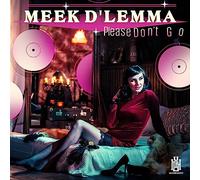 Meek D'Lemma - Please Don't Go