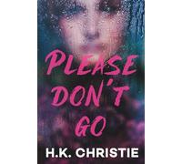 Please Don't Go: A psychological thriller