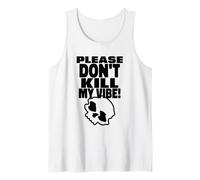 Please Don't Kill My Vibe (Declaración de positividad) Camiseta sin Mangas