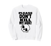 Please Don't Kill My Vibe (Declaración de positividad) Sudadera