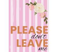 Please Don't Leave Me: Daily Agenda Farewell Retirement Gift, Funny Girly Coworker Leaving Present