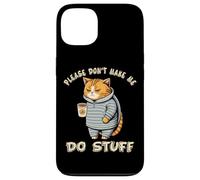Please Don't Make Me Do Stuff Funny Lazy Cat Hombres Mujeres Adolescentes Carcasa para iPhone 13