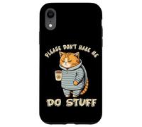 Please Don't Make Me Do Stuff Funny Lazy Cat Hombres Mujeres Adolescentes Carcasa para iPhone XR