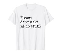 Please Don't Make Me Do Stuff Funny Lazy Introvert Teenager Camiseta