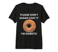 Please Don't Sugar Coat It I'm Diabetic Fun Wear Camiseta Premium