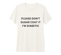 Please Don't Sugar Coat It I'm Diabetic Fun Wear Camiseta Premium