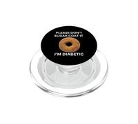 Please Don't Sugar Coat It I'm Diabetic Fun Wear PopSockets PopGrip para MagSafe