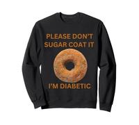 Please Don't Sugar Coat It I'm Diabetic Fun Wear Sudadera