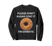 Please Don't Sugar Coat It I'm Diabetic Fun Wear Sudadera