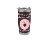 Please Don't Sugar Coat It I'm Diabetic Fun Wear Vaso térmico de acero inoxidable de doble pared