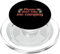 Please Dont Take Me Camping Divertido Camping Humor Camper Camp PopSockets PopGrip para MagSafe