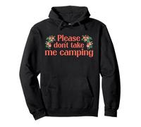 Please Dont Take Me Camping Divertido Camping Humor Camper Camp Sudadera con Capucha