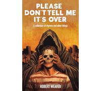 Please Don't Tell Me It's Over