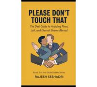 Please Don't Touch That: Do’s, Don’ts, and definite Don’t-You-Dares for the Global Desi.: 2 (GlobeTrotter Series)