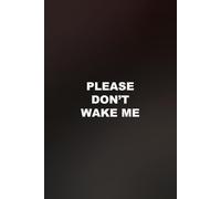 Please Don't Wake Me: funny lined notebook for office gag gift work
