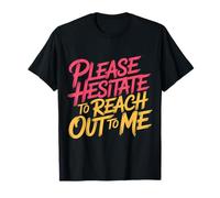 Please Hesitate To Reach Out To Me Introvert Antisocial |- Camiseta