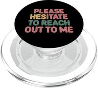 Please Hesitate To Reach out To Me Introvert Antisocial |- PopSockets PopGrip para MagSafe