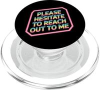 Please Hesitate To Reach out To Me - PopSockets PopGrip para MagSafe