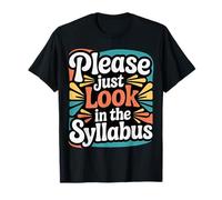 Please Just Look In The Syllabus Teacher Frustration - Camiseta