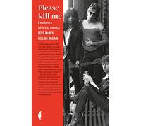 Please kill me: Punkowa historia punka