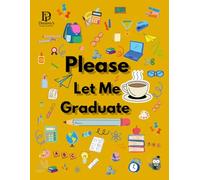 Please Let Me Graduate: 8.5 x 11 Inch Lined Notebook - 100 Pages - For School, College, Notes, Journaling, and Daily Writing