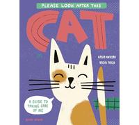 Please Look After This Cat: A Guide to Taking Care of Me (Please Look After This Pet)