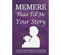Please Memere Tell Me Your Story: A Guided Franco-American Memory Book for Grandmothers to Preserve Their Heritage.