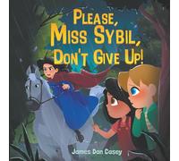 Please, Miss Sybil, Don't Give Up! (Time Travel Kids)