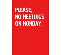 Please, No Meetings On Monday - Journal & Activity Book: Funny Gag Gift for Adults, Women & Men, Stocking Stuffer, White Elephant & Secret Santa. Perfect for Dad, Husband and Coworker