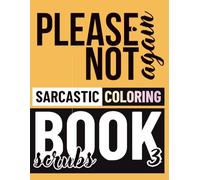 please not again sarcastic coloring book scrubs with patterns volume 3: A Sarcastic Adult Coloring Book for People in Therapy (or Thinking About It)