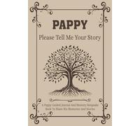 Please Pappy Tell Me Your Story: A Grandfather's Guided Memory Book: Prompts for Pappy to Share His Childhood, Wisdom, and Life Adventures.