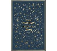 Please Pawpaw Tell Me Your Story: A Heartwarming Journey of Love, Wisdom, and Family Memories.