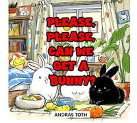 Please, Please, Can We Get A Bunny?