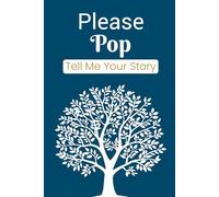 Please Pop Tell Me Your Story: A legacy memory journal for grandfathers to share their life, values, and family stories.